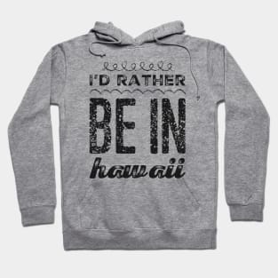 I love Hawaii I'd rather be in Hawaii Cute Vacation Holiday trip Hawaii Island Hoodie